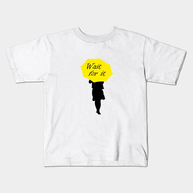 How I met your mother · Wait for it Kids T-Shirt by Uwaki